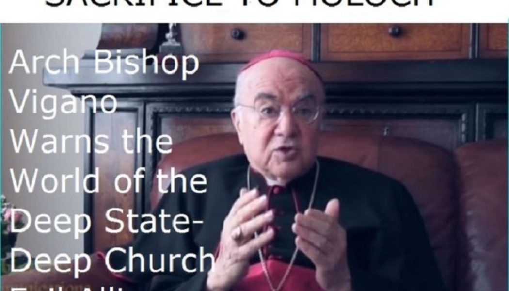 Erzbischof Vigano: „Die Opfer des Impfstoffs werden auf dem Altar von Moloch geopfert.“ Wir befinden uns in einem Krieg von Gut gegen Böse, The Deep State und Deep Church Conspire Against Humanity
