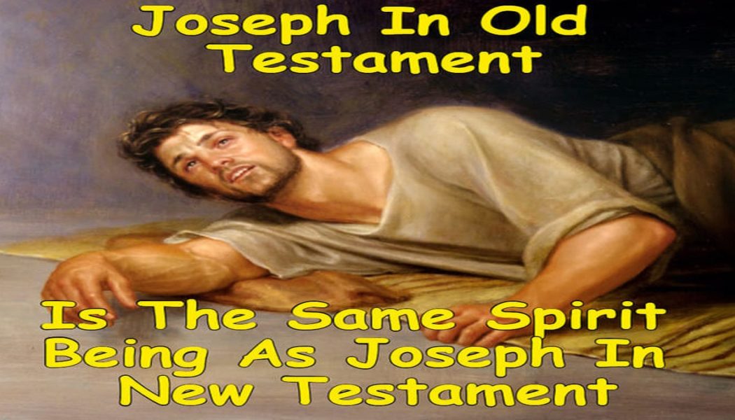 Joseph des Alten Testaments Dasselbe Geistwesen wie Joseph im Neuen Testament