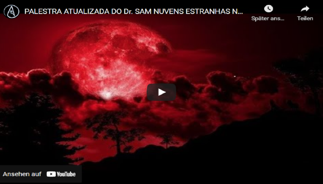 Nibiru – Dr. Sam.. Update-Vortrag von Dr. Sam, Strange Clouds in Brazil und Nibiru in the c2, gehalten am 31. Mai 2022