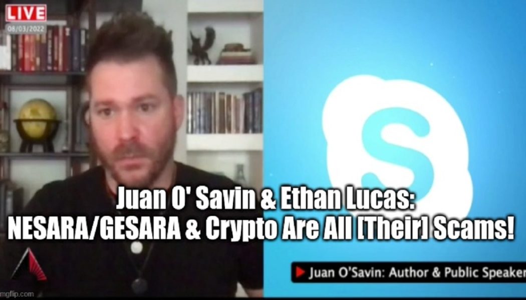 Juan O‘ Savin & Ethan Lucas: NESARA/GESARA & Krypto sind alle [ihre] Betrügereien! (Video)
