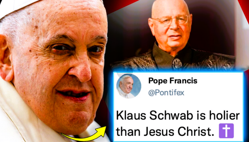 Papst Franziskus fordert die Welt in einem schockierenden vatikanischen Dekret auf, sich Klaus Schwab als „Universalbischof“ zu unterwerfen