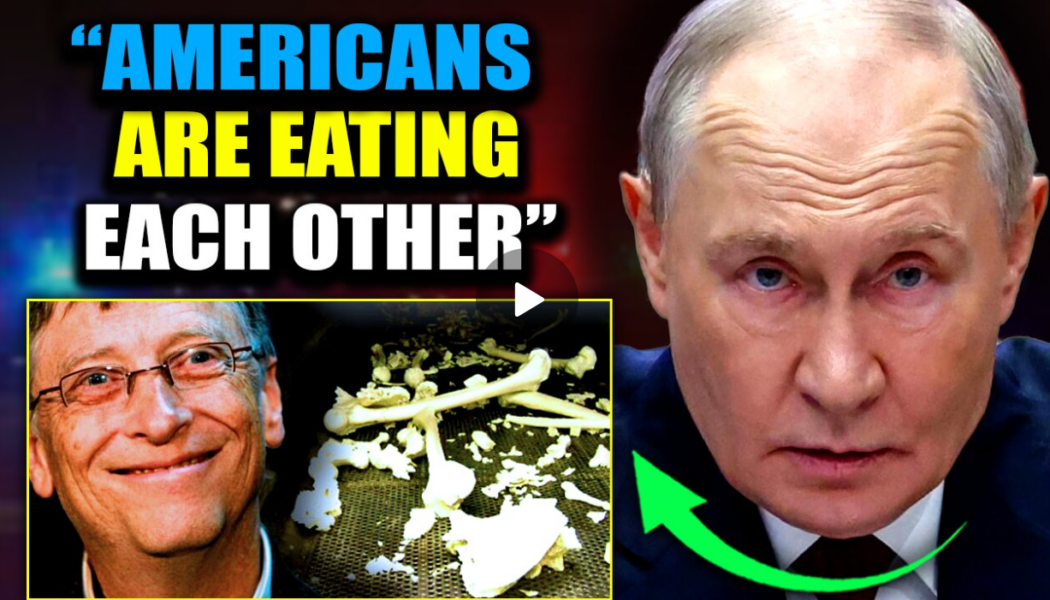 Putin veröffentlicht Beweise dafür, dass Bill Gates menschliche Überreste in die US-amerikanische Lebensmittelversorgung einschleust.